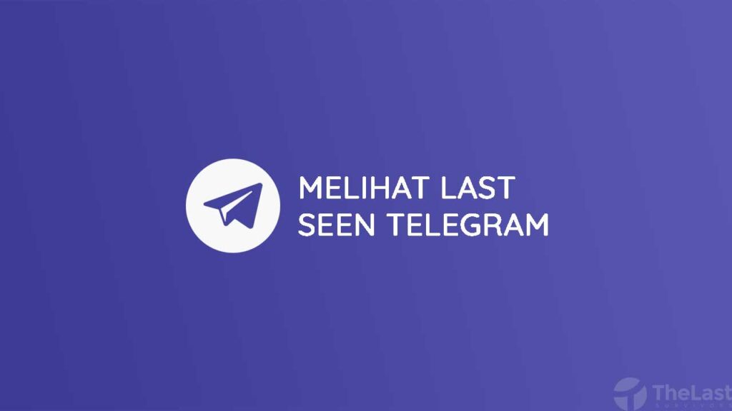 Cara melihat last seen telegram Dengan Mudah