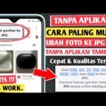 Cara Mengubah Foto Ke Jpg Dengan Dan Tanpa Aplikasi Tambahan